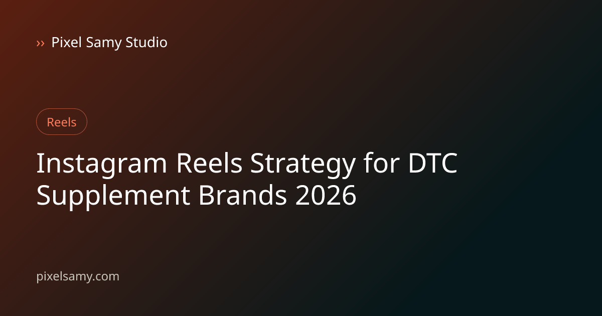 Instagram Reels strategy illustration for dtc supplement brands, a Pixel Samy Studio blog cover graphic