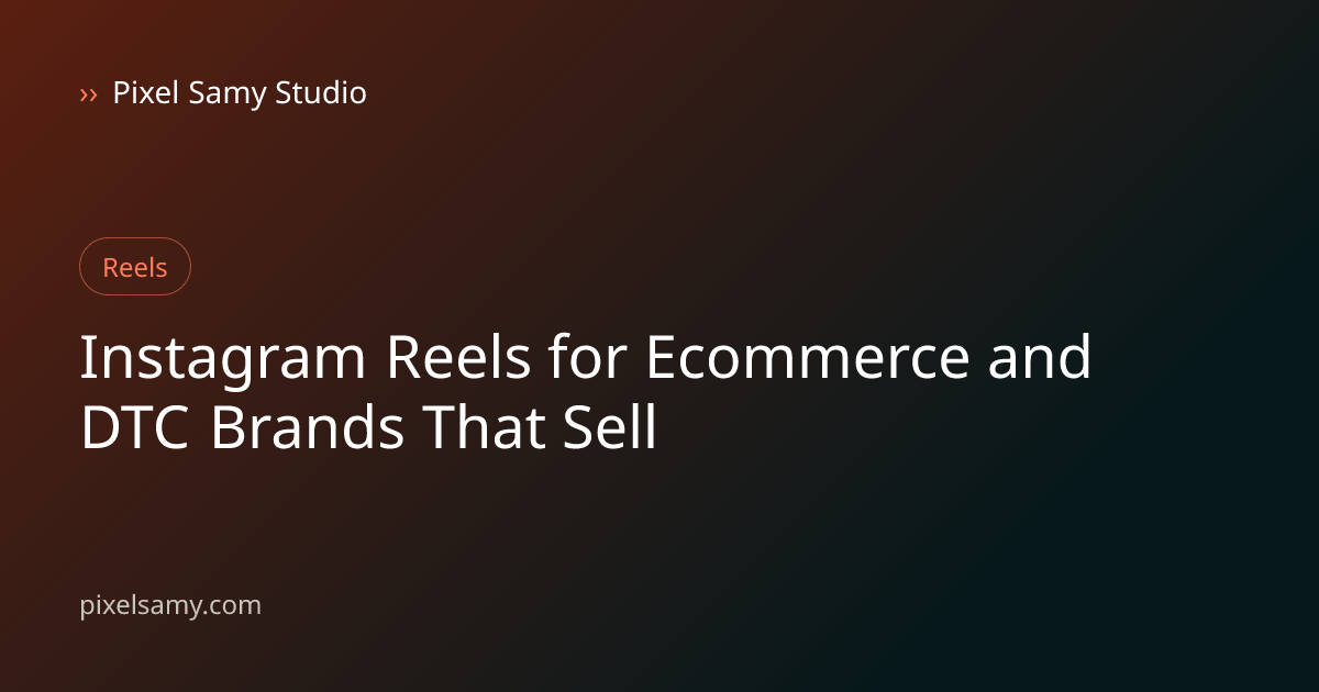 Instagram Reels strategy illustration for ecommerce & dtc brands, a Pixel Samy Studio blog cover graphic