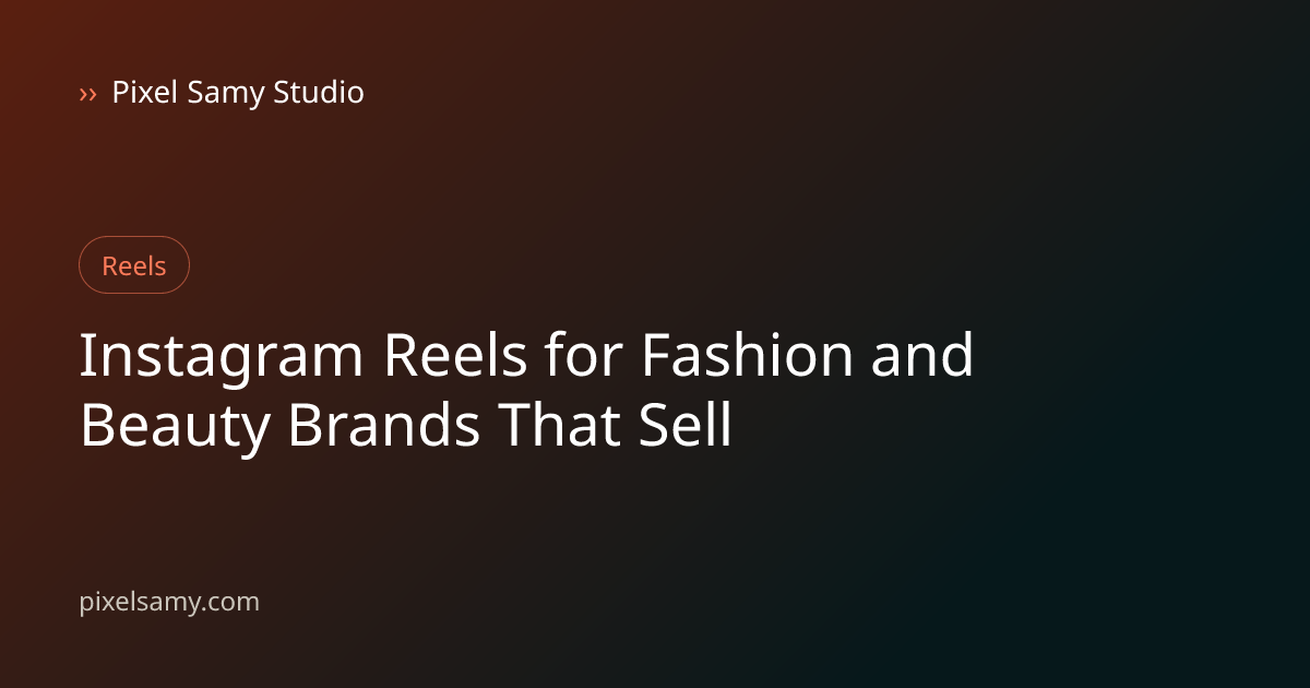 Instagram Reels strategy illustration for fashion & beauty brands, a Pixel Samy Studio blog cover graphic