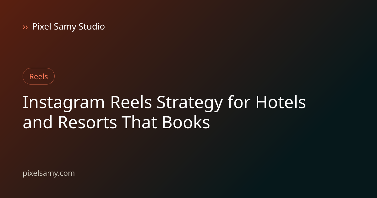Instagram Reels strategy illustration for hotels & resorts, a Pixel Samy Studio blog cover graphic
