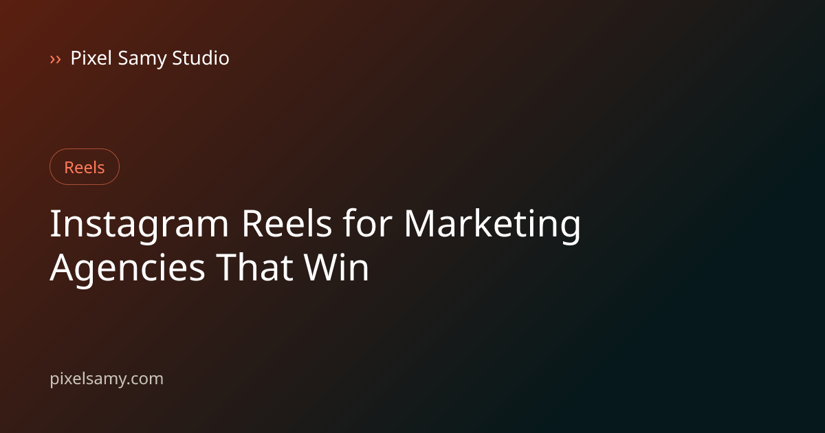 Instagram Reels strategy illustration for marketing agencies, a Pixel Samy Studio blog cover graphic